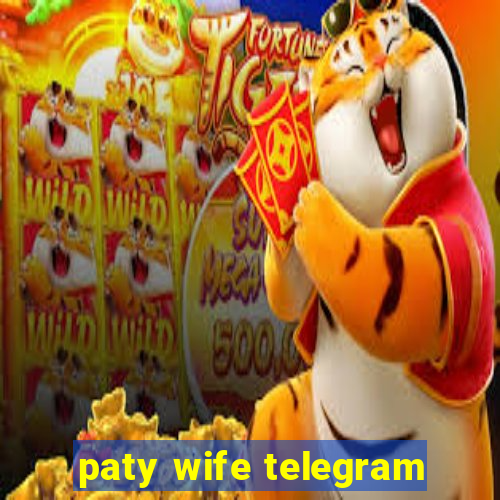 paty wife telegram